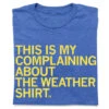 This Is My Complaining About The Weather Shirt -Raygunsite Store ThisismycomplainingabouttheweathershirtRAYGUNfolded
