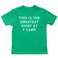 This Is The Greatest Shirt At Y Camp Kids