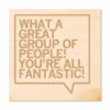 Great Group Of People Wood Coaster -Raygunsite Store What a great group of people wood coaster