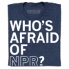 Who's Afraid Of NPR -Raygunsite Store Who sAfraidofNPRRAYGUNFolded