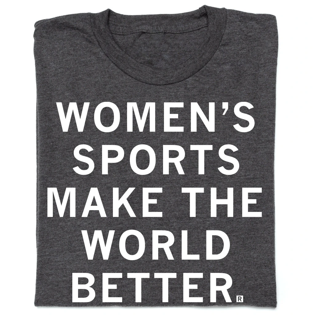 Women's Sports Make The World Better 3 Women's Sports Make The World Better