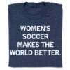 Women's Soccer Makes The World Better -Raygunsite Store Women sSoccerMakestheWorldBetterRAYGUNFolded