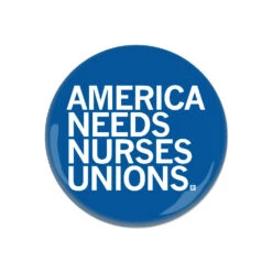America Needs Nurses Unions Button