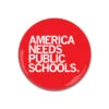 America Needs Public Schools Button -Raygunsite Store america needs public schools button