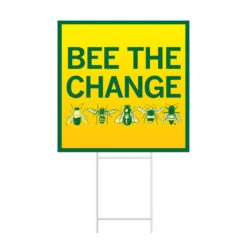 Bee The Change Yard Sign