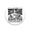 Hope Both Teams Have Fun With Their Friends Button -Raygunsite Store both teams have fun button