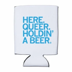 Here Queer Holdin' A Beer Can Cooler - White