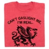 Can't Gaslight Me I'm Real -Raygunsite Store cantgaslightme folded
