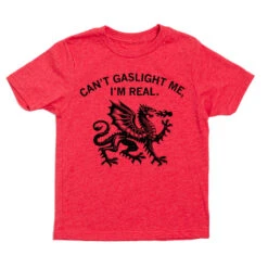 Can't Gaslight Me I'm Real Kids