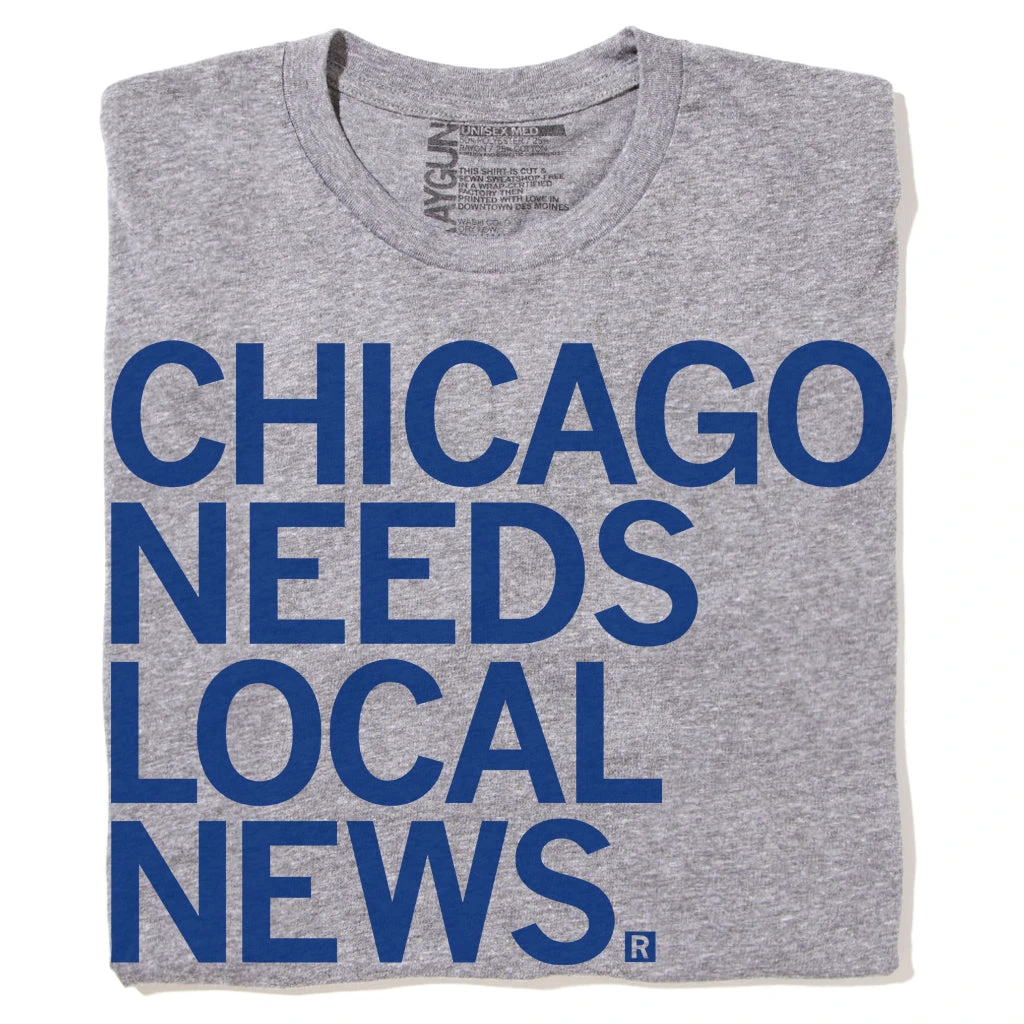 Chicago Needs Local News Grey (R) 3 Chicago Needs Local News Grey (R)