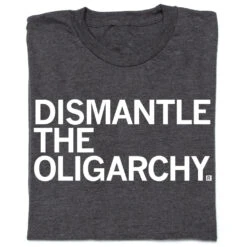 Dismantle The Oligarchy