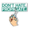 Don't Hate Propagate Die-Cut Sticker