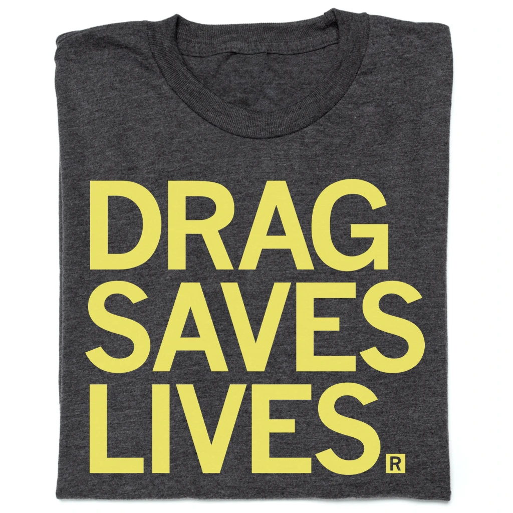 Drag Saves Lives 3 Drag Saves Lives