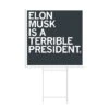 Elon Musk Is A Terrible President Yard Sign -Raygunsite Store elon musk is a terrible president yard sign