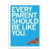 Every Parent Should Be Like You Greeting Card -Raygunsite Store every perent should be like you card