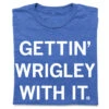 Gettin' Wrigley With It -Raygunsite Store gettin wrigley with it folded