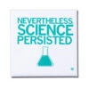 Science Persisted Metal Magnet 1 Science Persisted Metal Magnet -Raygunsite Store https erply.s3.amazonaws.com 291525 pictures 15449 59b98075605074.57066026 sciencepersisted.metalmagnet