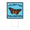 I Plant For Pollinators Yard Sign -Raygunsite Store i plant for pollinators yard sign