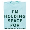 Holding Space For Defying Gravity -Raygunsite Store im holding space for defying gravity folded