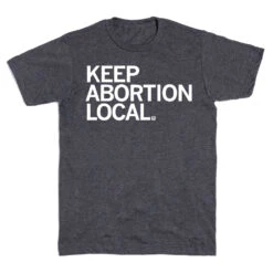 Keep Abortion Local -Raygunsite Store keep abortion local flat