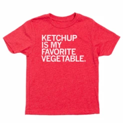Ketchup Is My Favorite Vegetable Kids
