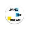 Living The Dream Button -Raygunsite Store living the dream button