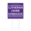 Lutheran Crime Syndicate Yard Sign -Raygunsite Store lutheran crime syndicate yard sign 43dd2f5d 811e 4a7a b90b ba7b0ef52a69