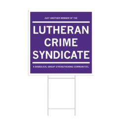 Lutheran Crime Syndicate Yard Sign