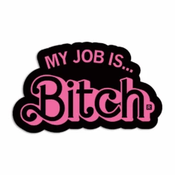 My Job Is Bitch Die-Cut Sticker