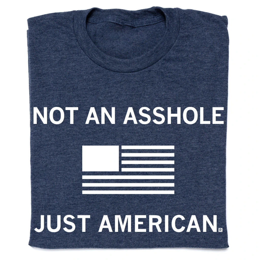 Not An Asshole Just American 3 Not An Asshole Just American