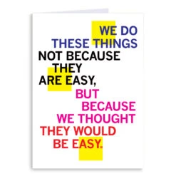 Not Because They Are Easy Greeting Card