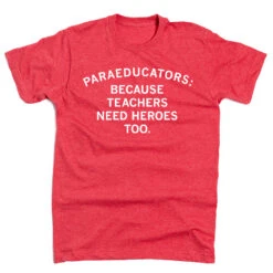 Teachers Need Heroes Too -Raygunsite Store paraeducators because teachers need heroes too flat