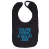 You're Doing A Great Job Bib -Raygunsite Store raygun bib doing a great job