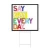 Say Gay Every Day Yard Sign -Raygunsite Store say gay yard sign