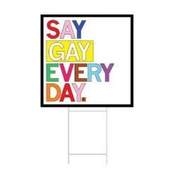 Say Gay Every Day Yard Sign