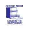 Serious About Loading The Dishwasher Die-Cut Sticker -Raygunsite Store serious about loading the dishwasher sticker