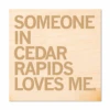 Someone Loves Me CR Wood Coaster -Raygunsite Store someone in cedar rapids loves me coaster