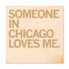 Someone Loves Me CHI Wood Coaster -Raygunsite Store someone in chicago loves me coaster