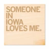 Someone Loves Me IA Wood Coaster -Raygunsite Store someone in iowa loves me coaster