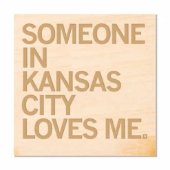 Someone Loves Me KC Wood Coaster