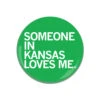 Someone Loves Me KS Button -Raygunsite Store someone in kansas loves me 2.25 button
