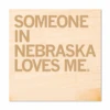 Someone Loves Me NE Wood Coaster -Raygunsite Store someone in nebraska loves me coaster