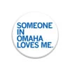 Someone Loves Me Omaha Button -Raygunsite Store someone in omaha loves me 2.25 button