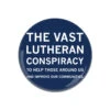 Vast Lutheran Conspiracy Button -Raygunsite Store the vast lutheran conspiracy button