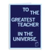 To The Greatest Teacher Greeting Card 1 To The Greatest Teacher Greeting Card -Raygunsite Store to the greatest teacher in the universe greeting card