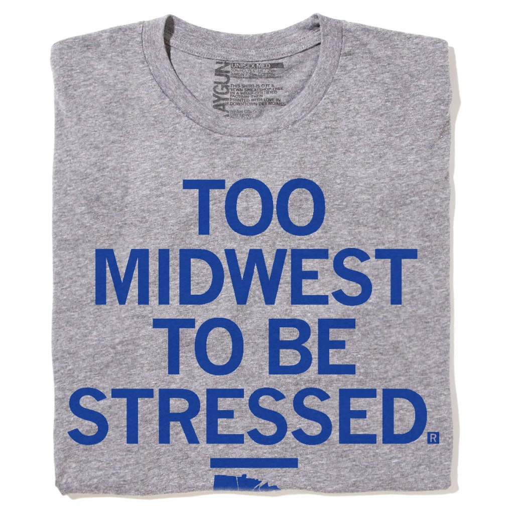 Too Midwest To Be Stressed Grey 3 Too Midwest To Be Stressed Grey