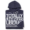 Totally Unhinged Liberal Pullover Hoodie -Raygunsite Store totally unhinged liberal hoodie folded