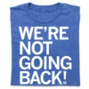 We're Not Going Back -Raygunsite Store we re not going back folded