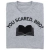 You Scared Bro Book Graphic -Raygunsite Store you scared bro folded