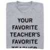 Your Favorite Teacher's Favorite Teacher -Raygunsite Store your favorite teachers favorite folded